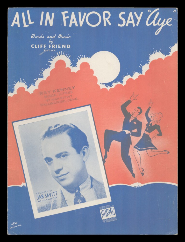 ALL IN FAVOR SAY AYE Cliff Friend 1939 JAN SAVITT Vintage Sheet Music