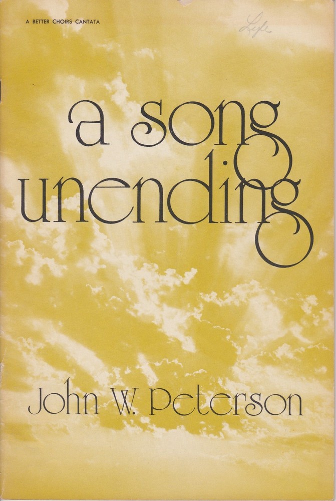 A Song Unending Choral Cantata Sheet Music Book by John W. Peterson 1959