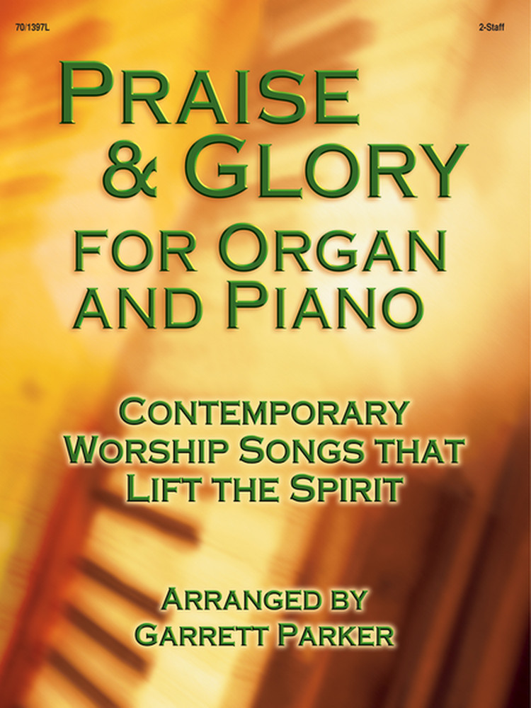 PRAISE & GLORY FOR ORGAN AND PIANO MUSIC BOOK CONTEMPORARY WORSHIP PARKER NEW