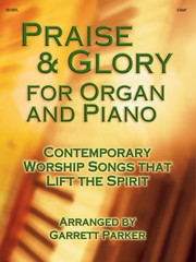 PRAISE & GLORY FOR ORGAN AND PIANO MUSIC BOOK CONTEMPORARY WORSHIP PARKER NEW
