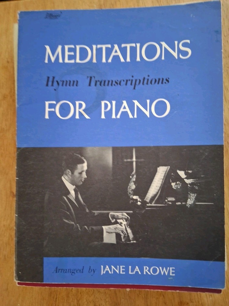Meditations for Piano. Hymn Transcriptions. Arr. by Jane La Rowe