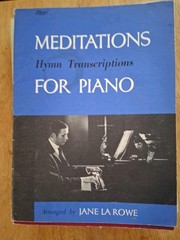 Meditations for Piano. Hymn Transcriptions. Arr. by Jane La Rowe