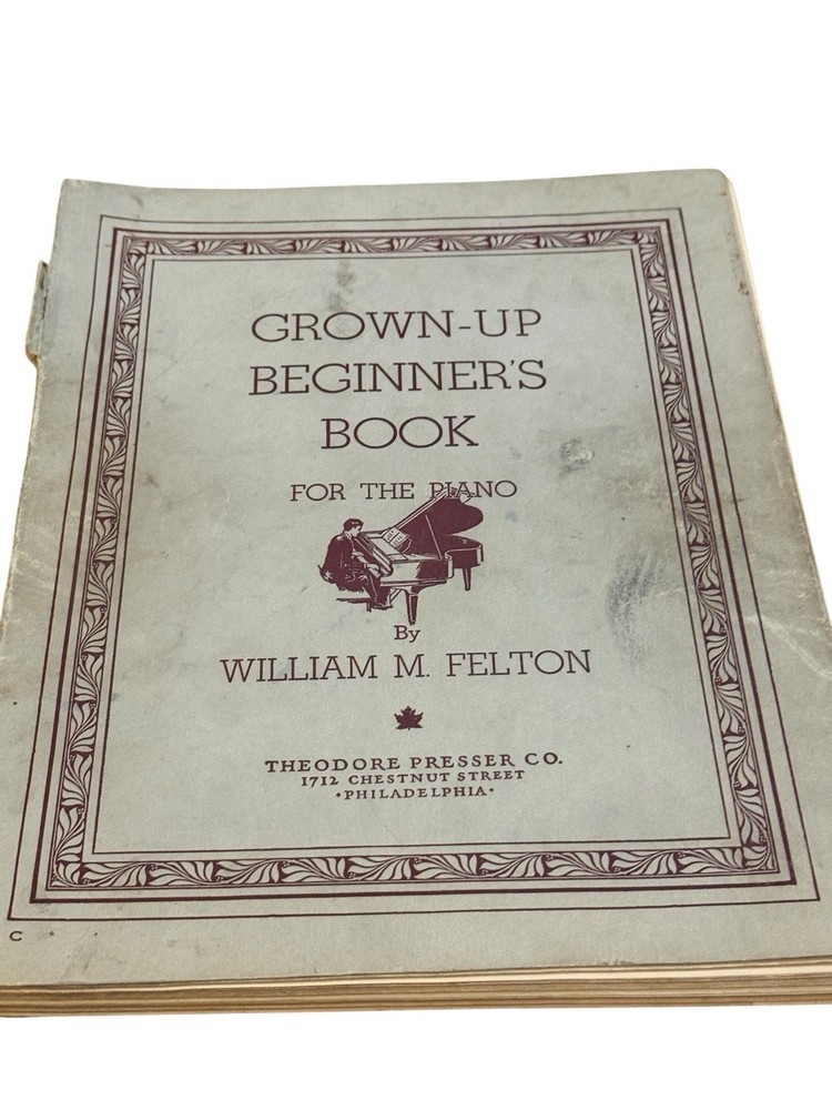 VTG 1935 Grown-Up Beginner’s Piano Instruction Book William M Felton