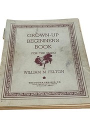 VTG 1935 Grown-Up Beginner’s Piano Instruction Book William M Felton