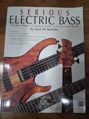 Serious Electric Bass: The Bass Player&rsquo;s Complete Guide to Scales and Chords
