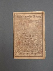 Twice 55 Community Songs I hear America Singing 1919 C C Birchard & Co Boston