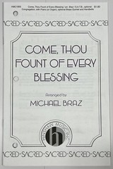 Come Thou Fount of Every Blessing Michael Braz SATB Chorus Piano Sheet Music