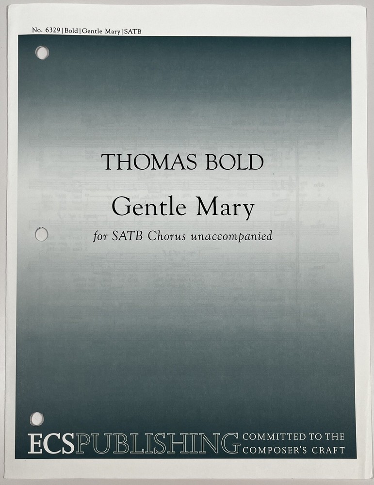 Gentle Mary by Thomas Bold SATB Chorus unaccompanied Keyboard Sheet Music ECS
