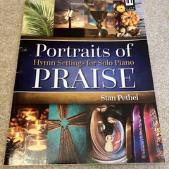 Portraits of Praise – Hymn Settings for Solo Piano by Stan Pethel