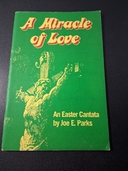 A Miracle of Love An Easter Cantata for Mixed Voices Joe E Parks 1972 Broadman