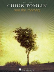 Chris Tomlin See the Morning Easy Piano Sheet Music Christian Songs Book