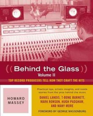 Behind the Glass, Volume II – Top Record Producers Tell How They Craft the Hits