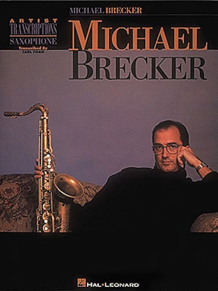 Michael Brecker Tenor Saxophone Jazz Sheet Music 19 Songs Hal Leonard Book