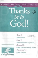 Thanks be to God! (anthem) by Randy Vader & Jay Rouse [Praise Gathering, 1998]