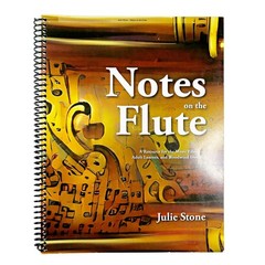 Notes on the Flute – Julie Stone, Spiral Bound, Music Educator Resource, 136pp