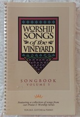 Worship Songs of the Vineyard Songbook Volume 5: Vocals, Guitar & Piano