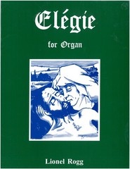 * Lionel Rogg: Elegie; organ (UMP)