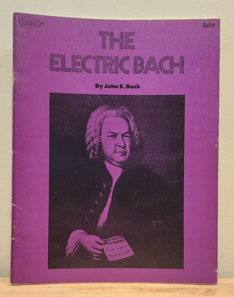 THE ELECTRIC BACH for Guitar, by John S. Bach 1973 Sheet Music Book, Playback