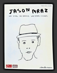 Cherry Lane Music: Jason Mraz: We Sing. We Dance. We Steal Things: Songbook