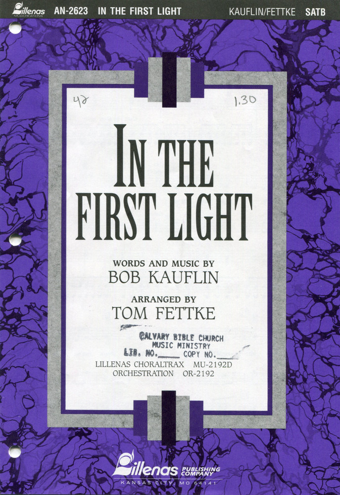In the First Light Bob Kauflin / Tom Fettke Lillenas Publishing Sheet Music SATB