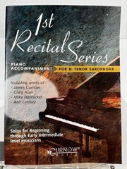 1st Recital Series Piano Accompaniment for Bb Tenor Saxophone Curnow Music