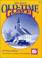 MEL BAY&rsquo;S – OLD TIME GOSPEL SONGBOOK – 80 PAGES – 1993
